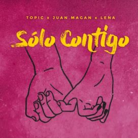 Sólo Contigo (feat. Topic &amp; Juan Magan) - 2018 • Single/EP