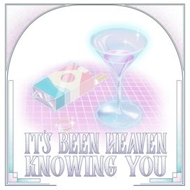 It's Been Heaven Knowing You - 2019 • Single/EP