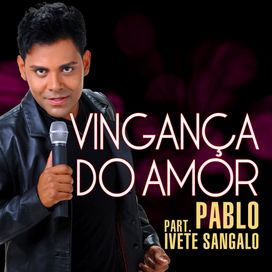 Vingança do Amor (part. Pablo) - 2014 • Single/EP