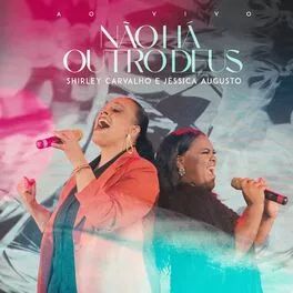 Não Há Outro Deus (part. Shirley Carvalho) - 2022 • Single/EP