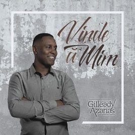Vinde a Mim - Gilleady Azarias