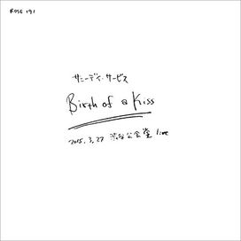 Birth Of a Kiss - Sunny Day Service