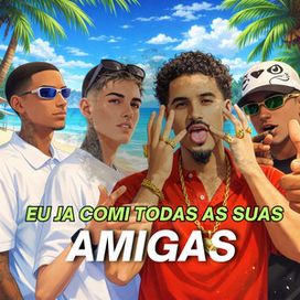 EU JA COMI TODAS AS SUAS AMIGAS (part. Dj Hb Smith, Mc Neguinho do ITR e MC Yuri) - 2026 • Sencillo/EP