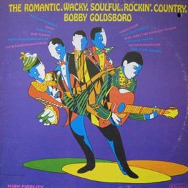 The Romantic, Wacky, Soulful, Rockin', Country, Bobby Goldsboro - 1967 • Álbum