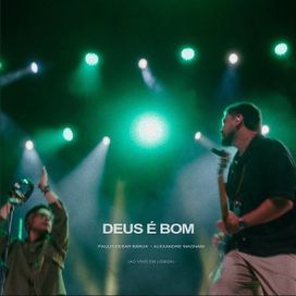 Deus é Bom (Ao Vivo em Lisboa)  - 2023 • Sencillo/EP
