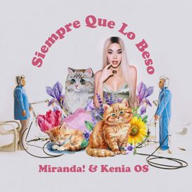 Siempre Que Lo Beso (part. Kenia OS) - 2024 • Sencillo/EP
