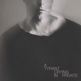 A Tyrant Crying In Private - 2024 • Álbum