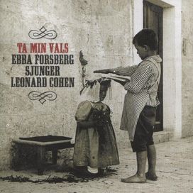 Ta Min Vals - Ebba Forsberg Sjunger Leonard Cohen - 2009 • Álbum