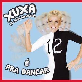 Xuxa Só Para Baixinhos 12 (XSPB 12) - É Pra Dançar - 2013 • Álbum