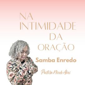 Na Intimidade da Oração - Pastora Nicole Alves