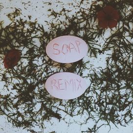 Soap (Remixes) - 2015 • Single/EP