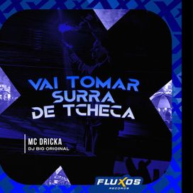 Vai Tomar Surra de Tcheca (part. DJ Big Original) - 2024 • Sencillo/EP