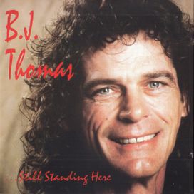  ...Still Standing Here B.J. Thomas  - 1993 • Álbum