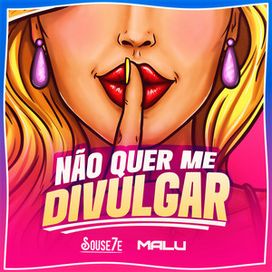 Não Quer Me Divulgar (part. Souse7e) - 2023 • Sencillo/EP