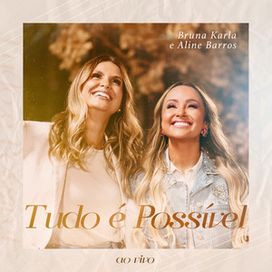 Tudo é Possível (part. Bruna Karla) - 2022 • Single/EP