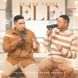 Se Não Fosse Ele (part. Felipe Costa) - 2023 • Single/EP
