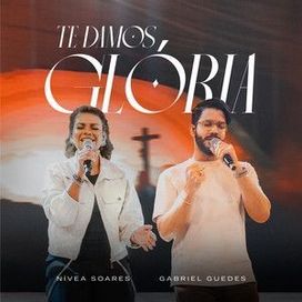 Te Damos Glória (part. Gabriel Guedes) - 2024 • Single/EP