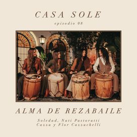 Alma de Rezabaile (Casa Sole) (part. Cazzu, Flor Cazzuchelli y Nati Pastorutti) - 2026 • Single/EP