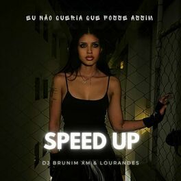 Eu Não Queria Que Fosse Assim (Speed Up) - 2023 • Single/EP