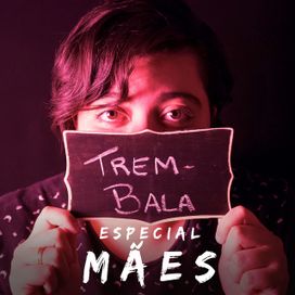 Trem-Bala: Especial Mães - 2017 • Single/EP