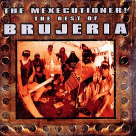 The Mexecutioner! The Best Of Brujeria - 2003 • Álbum