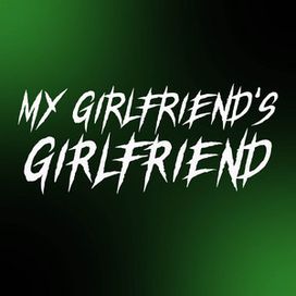 My Girlfriend's Girlfriend  - 2021 • Single/EP