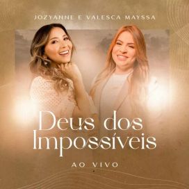 Deus Dos Impossíveis (Ao Vivo) (part. Valesca Mayssa) - 2022 • Single/EP