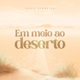 Em Meio ao Deserto  - 2024 • Single/EP