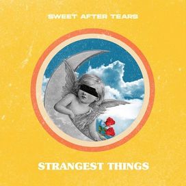 Strangest Things - Sweet After Tears