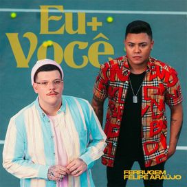 Eu + Você (part. Felipe Araújo) - 2021 • Sencillo/EP