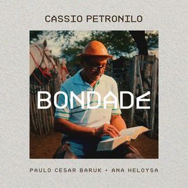 Bondade (part. Cássio Petronilo e Ana Heloysa) - 2024 • Sencillo/EP