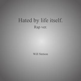 Hated By Life Itself. - 2021 • Sencillo/EP