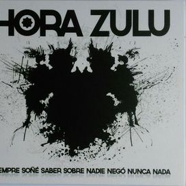 Siempre Soñé Saber Sobre Nadie Negó Nunca Nada - Hora Zulu