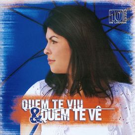 Quem Te Viu e Quem Te Vê - 2007 • Álbum