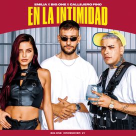 En La Intimidad (part. Emilia y Callejero Fino) (CROSSOVER #1) - 2023 • Sencillo/EP