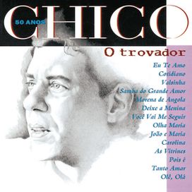 Chico 50 Anos - O Trovador  - 1994 • Coletânea