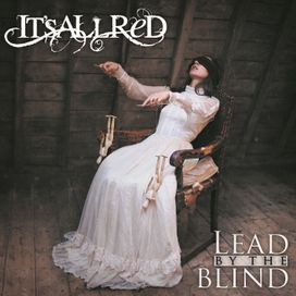 Lead By The Blind - It's All Red