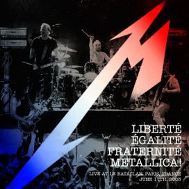 Liberté, Égalité, Fraternité, Metallica! - 2016 • Álbum