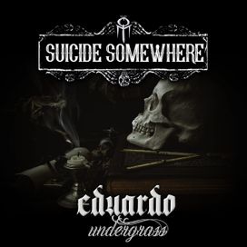Suicide SomewHERE - Eduardo Undergrass