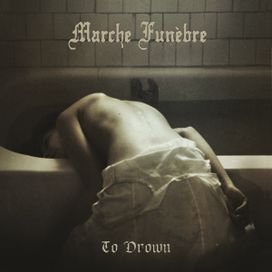 To Drown - Marche Funèbre