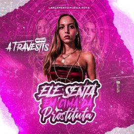 Ele Senta Em Cima da Prostituta - 2019 • Sencillo/EP