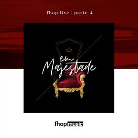 fhop Live | Parte 4 | Em Majestade - 2018 • Álbum