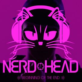 BEGGINING OF THE END - Nerdhead
