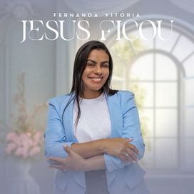 Jesus Ficou - 2024 • Single/EP