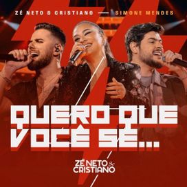 Quero Que Você Se... (part. Zé Neto e Cristiano) (Ao Vivo) - 2024 • Sencillo/EP