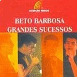 Grandes Sucessos: Beto Barbosa - 2005 • Álbum