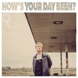 How's Your Day Been? - 2024 • Sencillo/EP