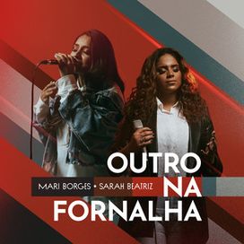 Outro Na Fornalha (Another In The Fire) (part. Mari Borges) - 2022 • Single/EP