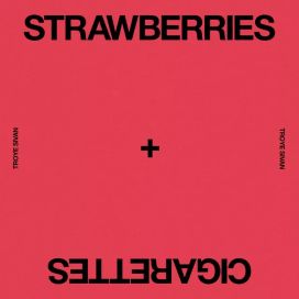 Strawberries &amp; Cigarettes - 2018 • Single/EP