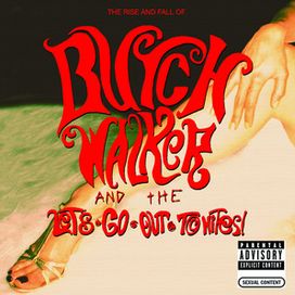 The Rise and Fall of Butch Walker and the Let's-Go-Out-Tonites - Butch Walker